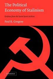 The Political Economy of Stalinism, Gregory Paul R.