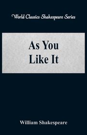 As You Like It (World Classics Shakespeare Series), Shakespeare William