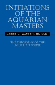 Initiations of the Aquarian Masters, Watson III D. D. Jacob L.