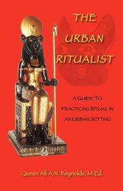 The Urban Ritualist, Reynolds Queen Afi a. N. M. Ed