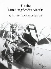 For the Duration Plus Six Months, Colletti USAF Retired Major Silveo G
