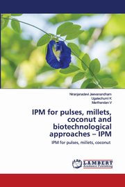 IPM for pulses, millets, coconut and biotechnological approaches - IPM, Jeevanandham Niranjanadevi