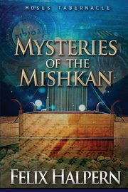 MYSTERIES OF THE MISHKAN, Halpern Felix