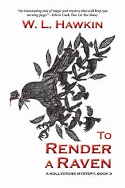 To Render a Raven, Hawkin W. L.
