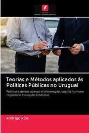 Teorias e Mtodos aplicados ?s Polticas Pblicas no Uruguai, Ros Rodrigo