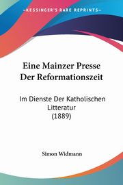 Eine Mainzer Presse Der Reformationszeit, Widmann Simon