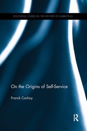 On The Origins of Self-Service, Cochoy Franck