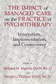 The Impact Of Managed Care On The Practice Of Psychotherapy, 