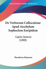 De Verborum Collocatione Apud Aeschylum Sophoclem Euripidem, 