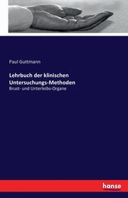 Lehrbuch der klinischen Untersuchungs-Methoden, Guttmann Paul