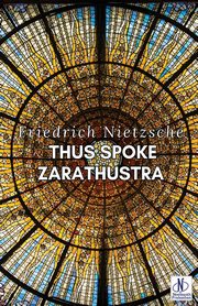 Thus Spoke Zarathustra, Nietzsche Friedrich