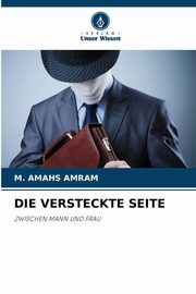 DIE VERSTECKTE SEITE, AMRAM M. AMAHS