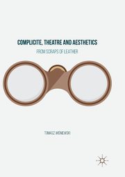 Complicite, Theatre and Aesthetics, Winiewski Tomasz