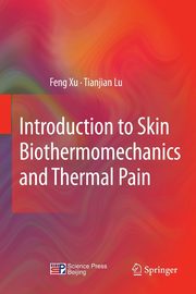Introduction to Skin Biothermomechanics and Thermal Pain, Xu Feng
