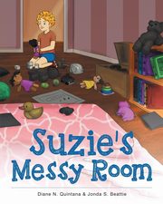 ksiazka tytu: Suzie's Messy Room autor: Quintana Diane N