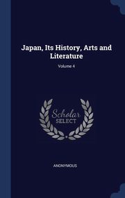 ksiazka tytu: Japan, Its History, Arts and Literature; Volume 4 autor: Anonymous