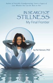 In Search of Stillness, Hanson PhD Pat