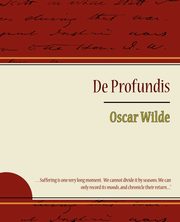 de Profundis - Oscar Wilde, Wilde Oscar