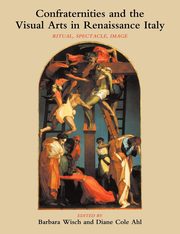 ksiazka tytu: Confraternities and the Visual Arts in Renaissance Italy autor: Wisch Barbara