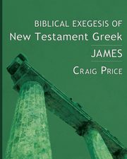 Biblical Exegesis of New Testament Greek, Price Craig