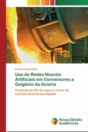 Uso de Redes Neurais Artificiais em Conversores a Oxig?nio da Aciaria, Farage David Felipe