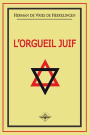 L'orgueil juif, de Vries de Heekelingen Herman
