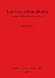 Late Roman African Urbanism, Sears Gareth
