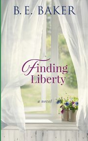 Finding Liberty, Baker B. E.