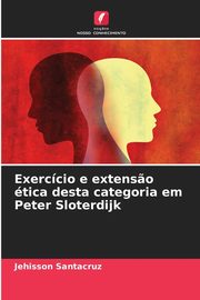 Exerccio e extens?o tica desta categoria em Peter Sloterdijk, Santacruz Jehisson