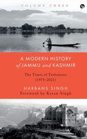 A MODERN HISTORY OF JAMMU AND KASHMIR, VOLUME THREE, Singh Harbans