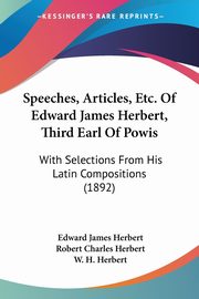Speeches, Articles, Etc. Of Edward James Herbert, Third Earl Of Powis, Herbert Edward James
