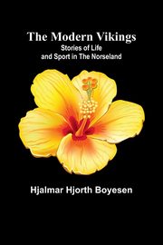 The Modern Vikings, Boyesen Hjalmar Hjorth