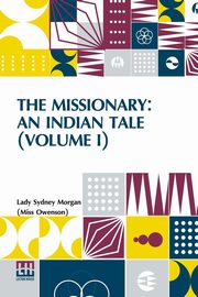 The Missionary, Morgan (Miss Owenson) Lady Sydney