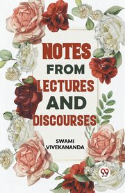 Notes From Lectures And Discourses, Vivekananda Swami