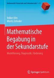 Mathematische Begabung in der Sekundarstufe, Ulm Volker