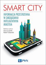 ksiazka tytu: Smart City. Informacja przestrzenna w zarzdzaniu inteligentnym miastem autor: 