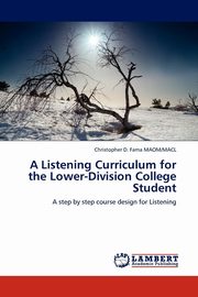 ksiazka tytu: A Listening Curriculum for the Lower-Division College Student autor: Fama MAOM/MACL Christopher D.