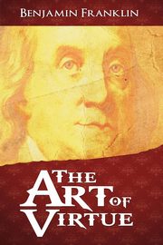 The Art of Virtue, Franklin Benjamin