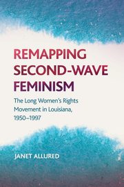 Remapping Second-Wave Feminism, Allured Janet