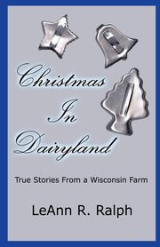 Christmas in Dairyland, Ralph Leann R.