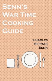 Senn's War Time Cooking Guide, Senn Charles Herman