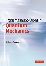 Problems and Solutions in Quantum Mechanics, Tamvakis Kyriakos