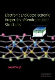 Electronic and Optoelectronic Properties of Semiconductor Structures, Singh Jasprit