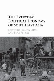 The Everyday Political Economy of Southeast Asia, 