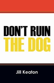 Don't Ruin the Dog, Keaton Jill