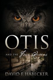 Otis and the Four Queens, Habecker David F