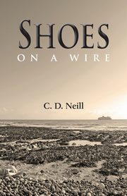 Shoes on a Wire, Neill C.D.