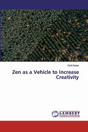 Zen as a Vehicle to Increase Creativity, Kedar Dorit