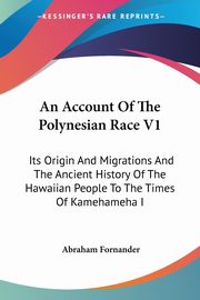 An Account Of The Polynesian Race V1, Fornander Abraham