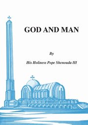 God and Man, Shenouda III H. H.Pope